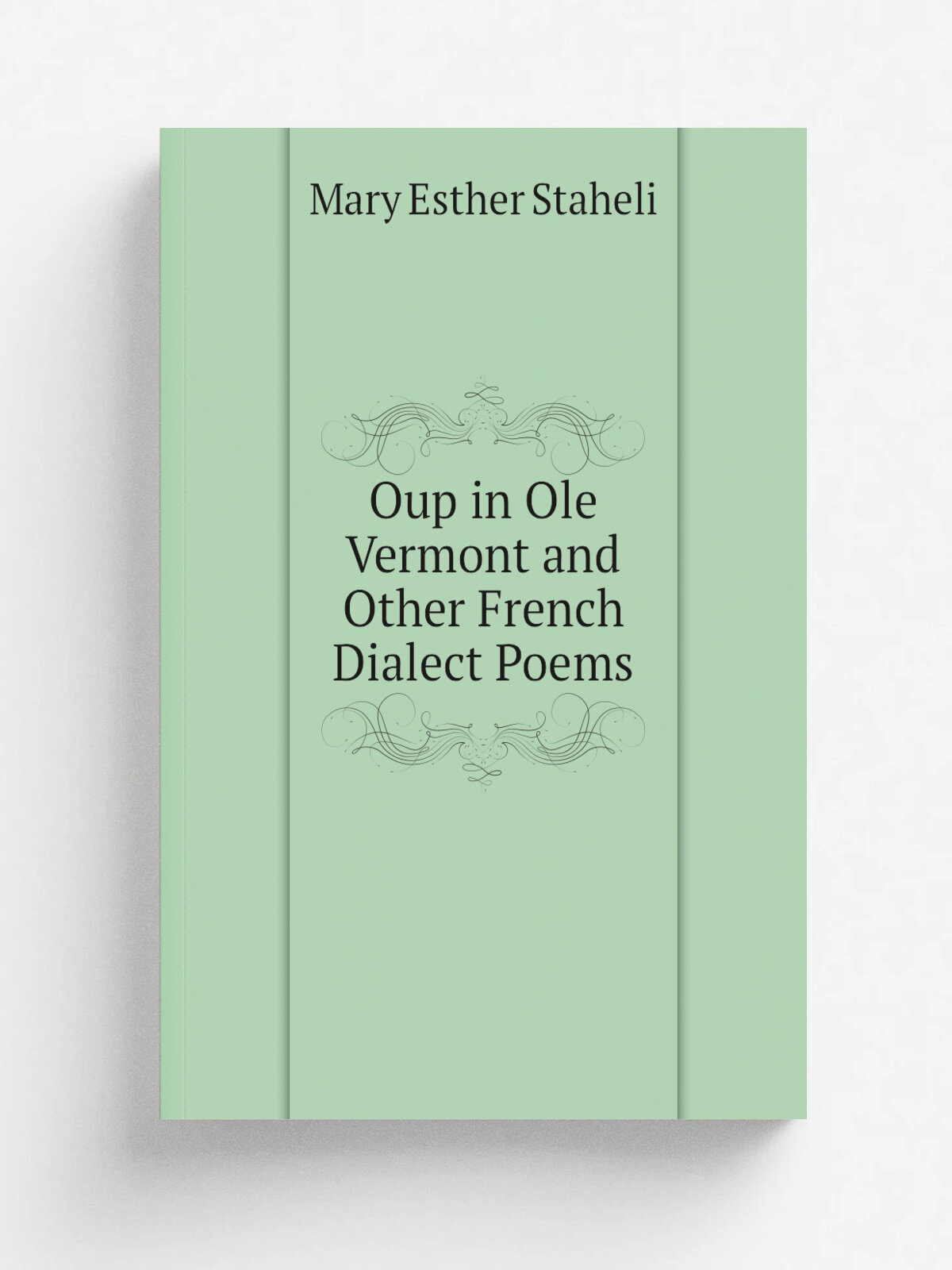 Oup in Ole Vermont and Other French Dialect Poems | Mary Esther Staheli | Репринт