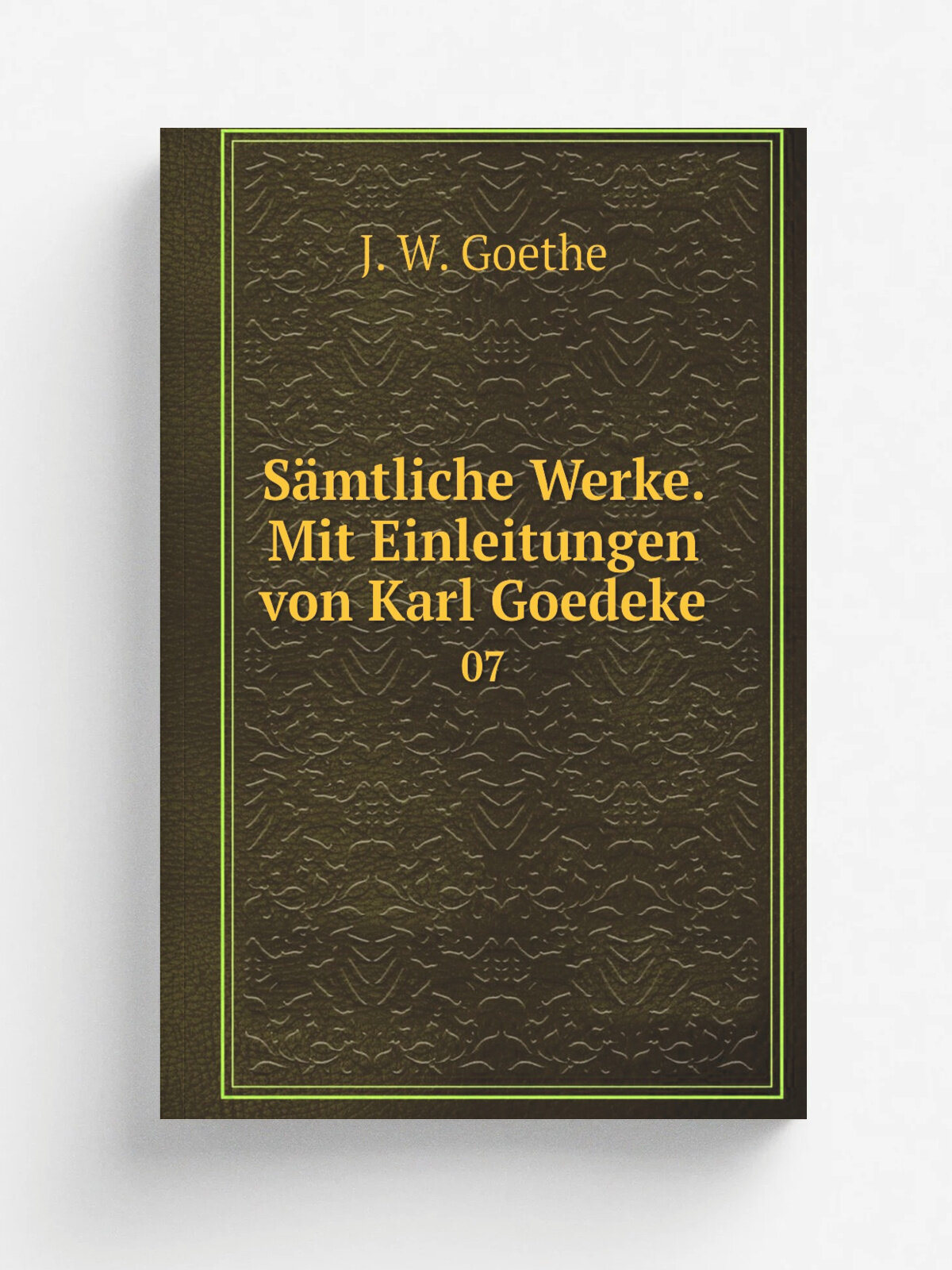 S.mtliche Werke. Mit Einleitungen von Karl Goedeke. 07 | И. В. Гёте | Stuttgart J.G. Cotta | Репринт