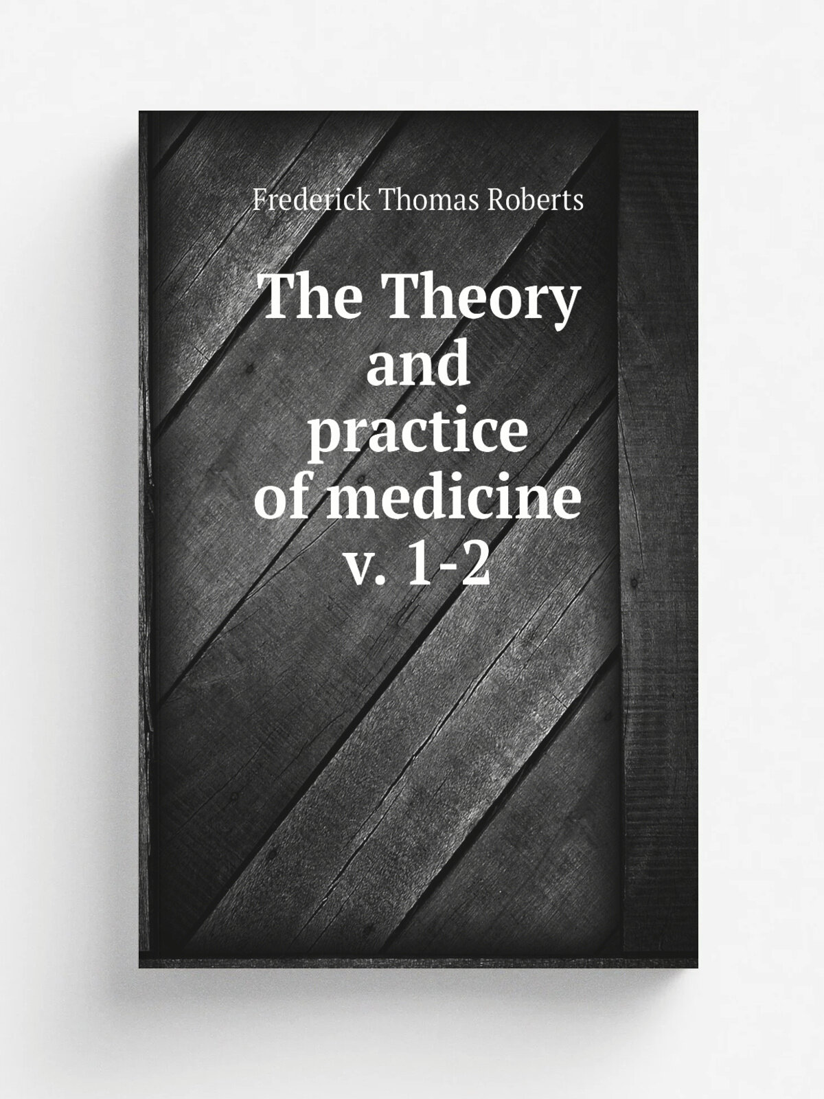 The Theory and practice of medicine v. 1-2 | Frederick Thomas Roberts | 1881 | Lindsay & Blakiston. | Репринт