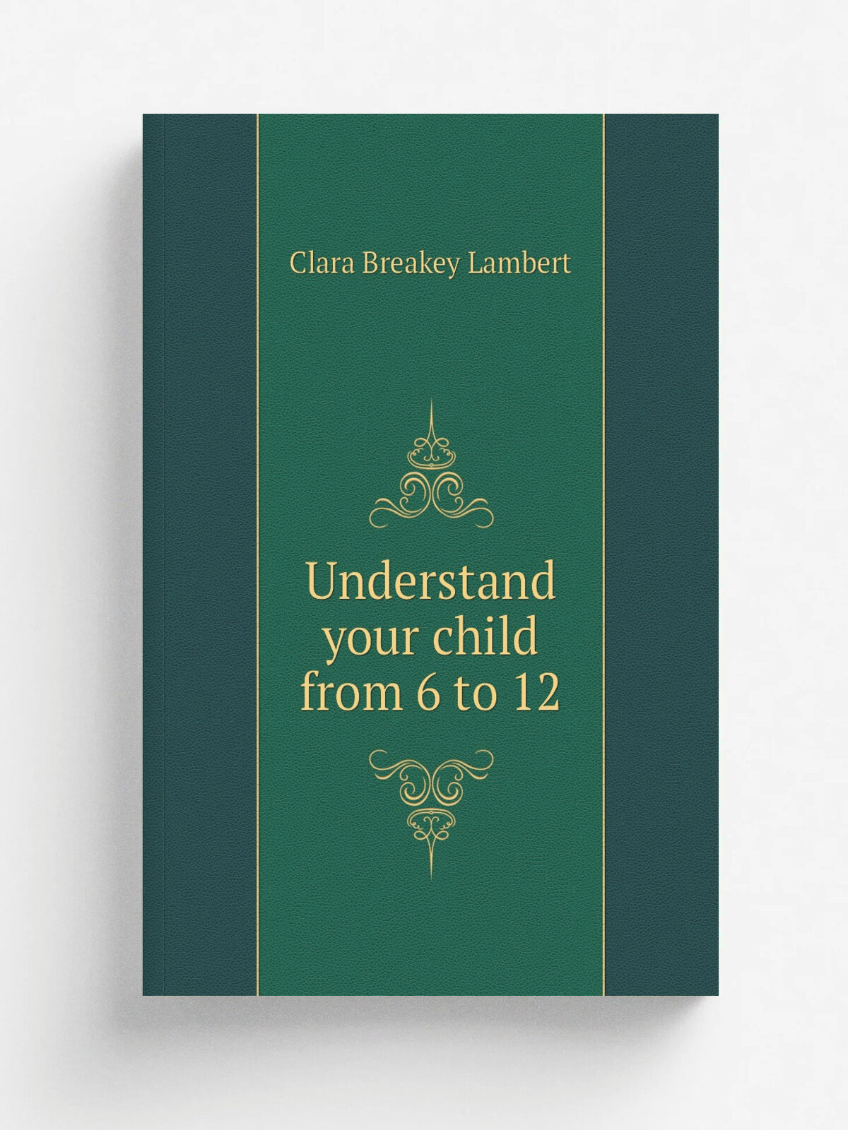Understand your child from 6 to 12 | Clara Breakey Lambert | 1948 | New York: Public Affairs Committee | Репринт