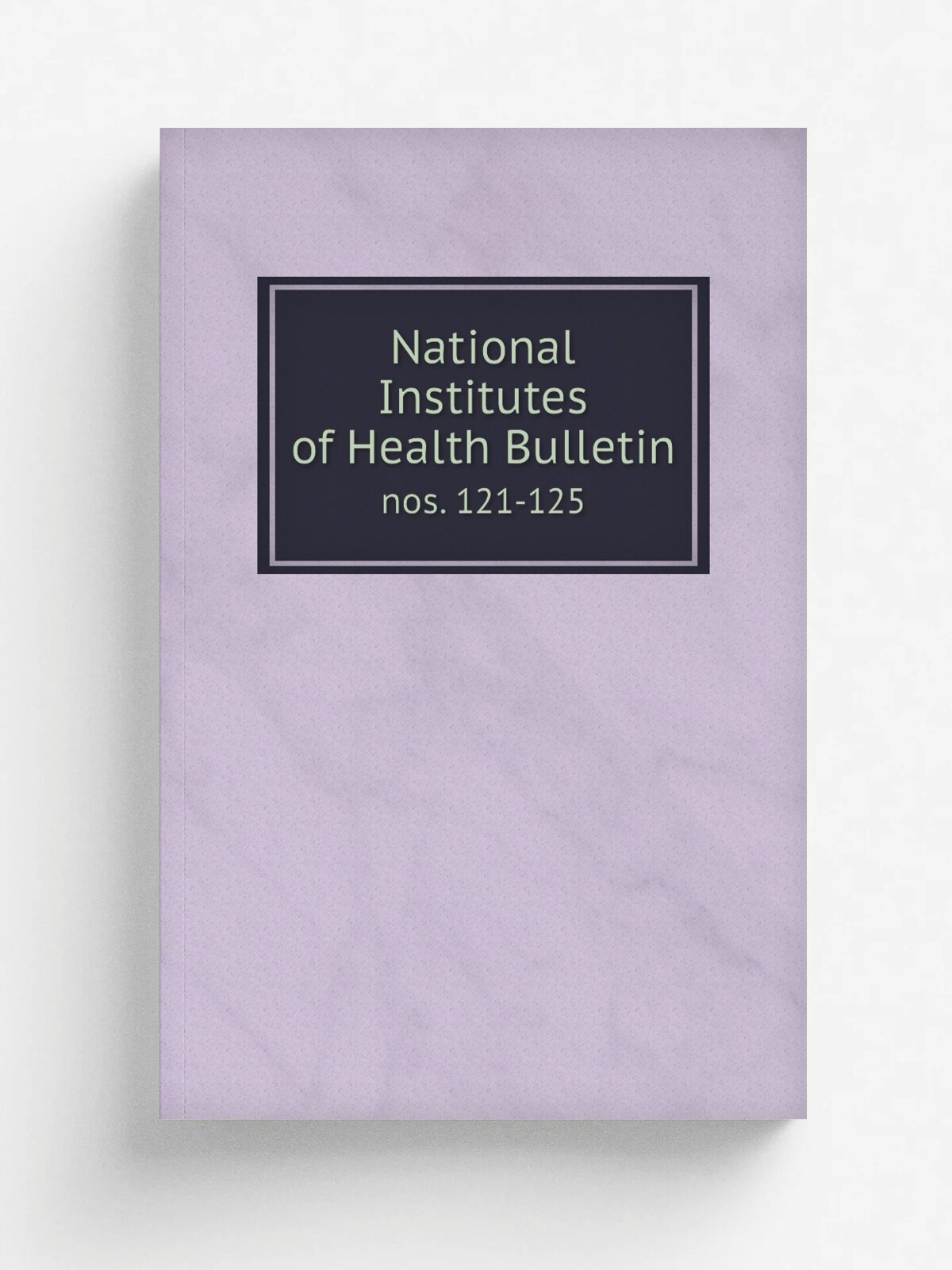 National Institutes of Health Bulletin. nos. 121-125 | 1920 | U.S. Govt. Print. Off. | Репринт