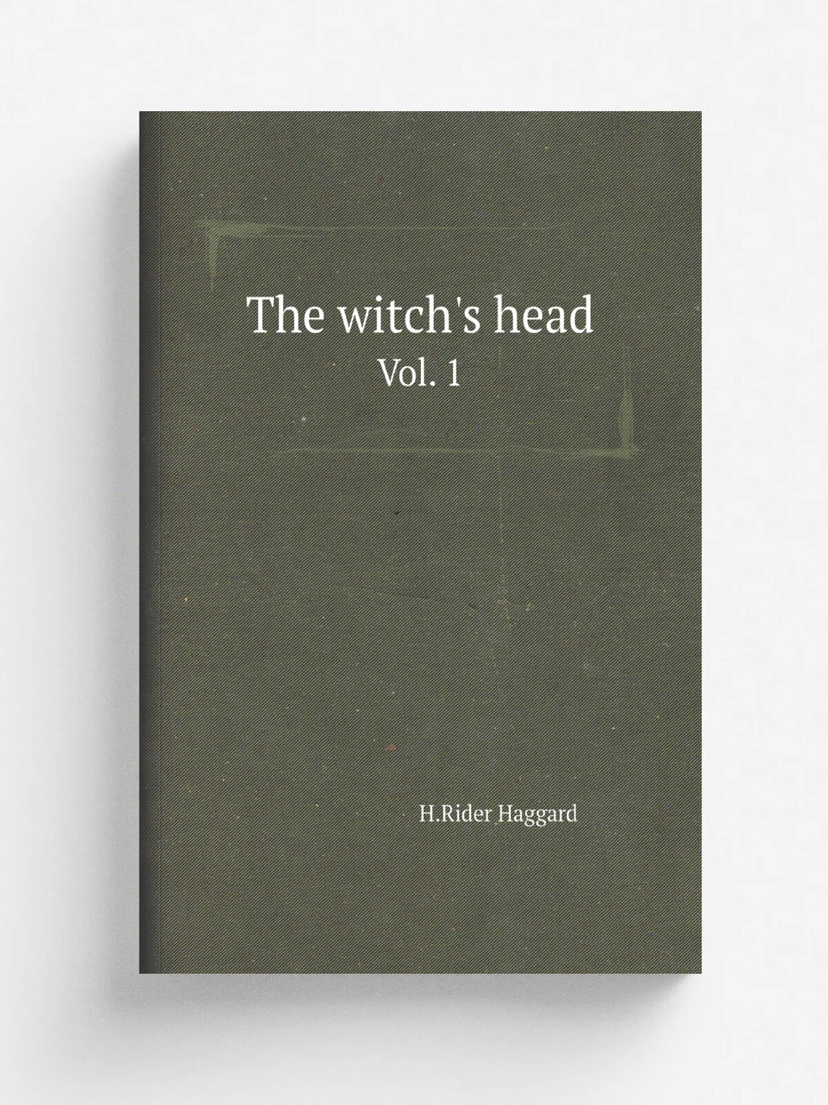 The witch's head. Vol. 1