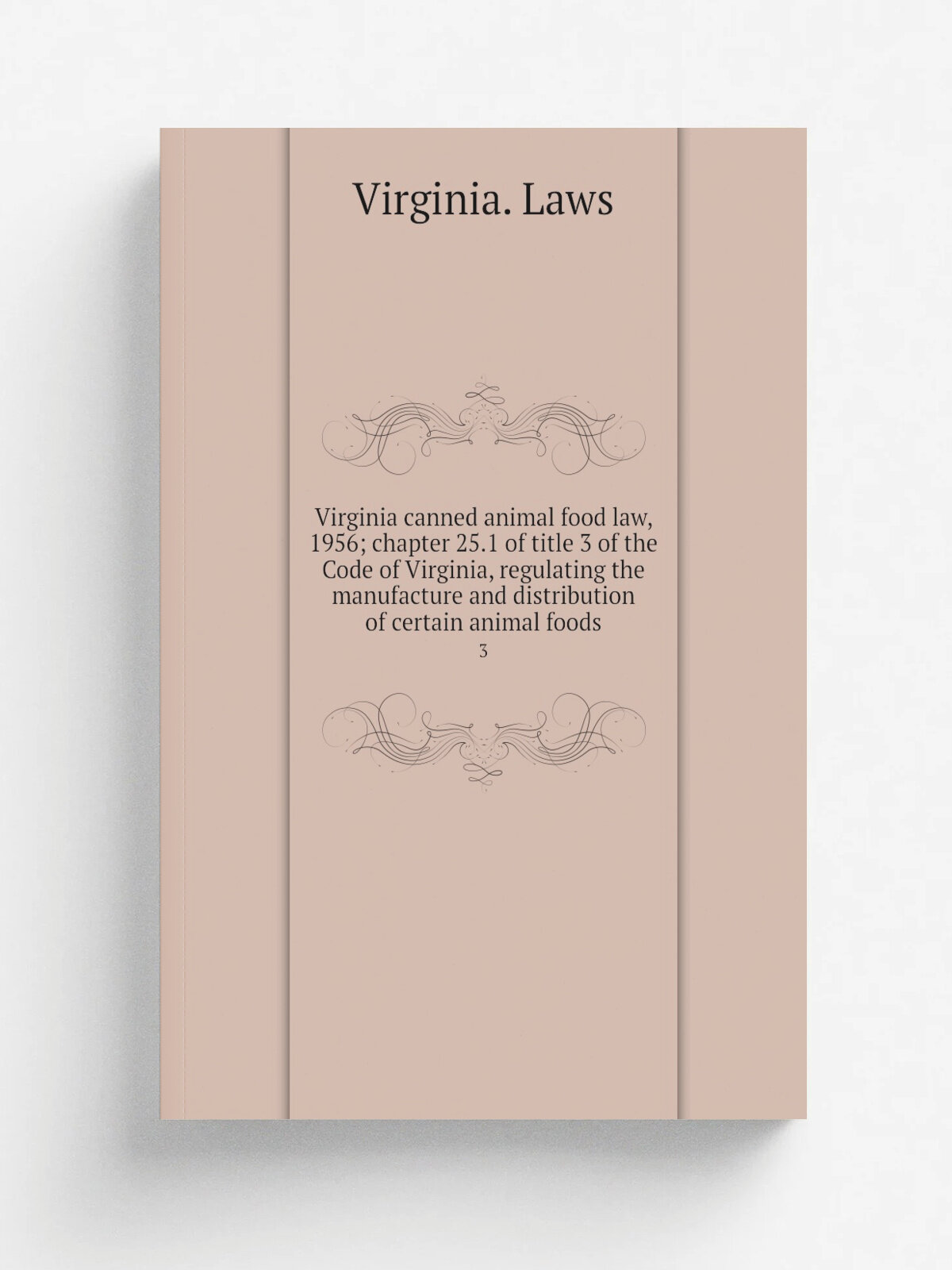 Virginia canned animal food law, 1956; chapter 25.1 of title 3 of the Code of Virginia, regulating the manufacture and distribution of certain animal…