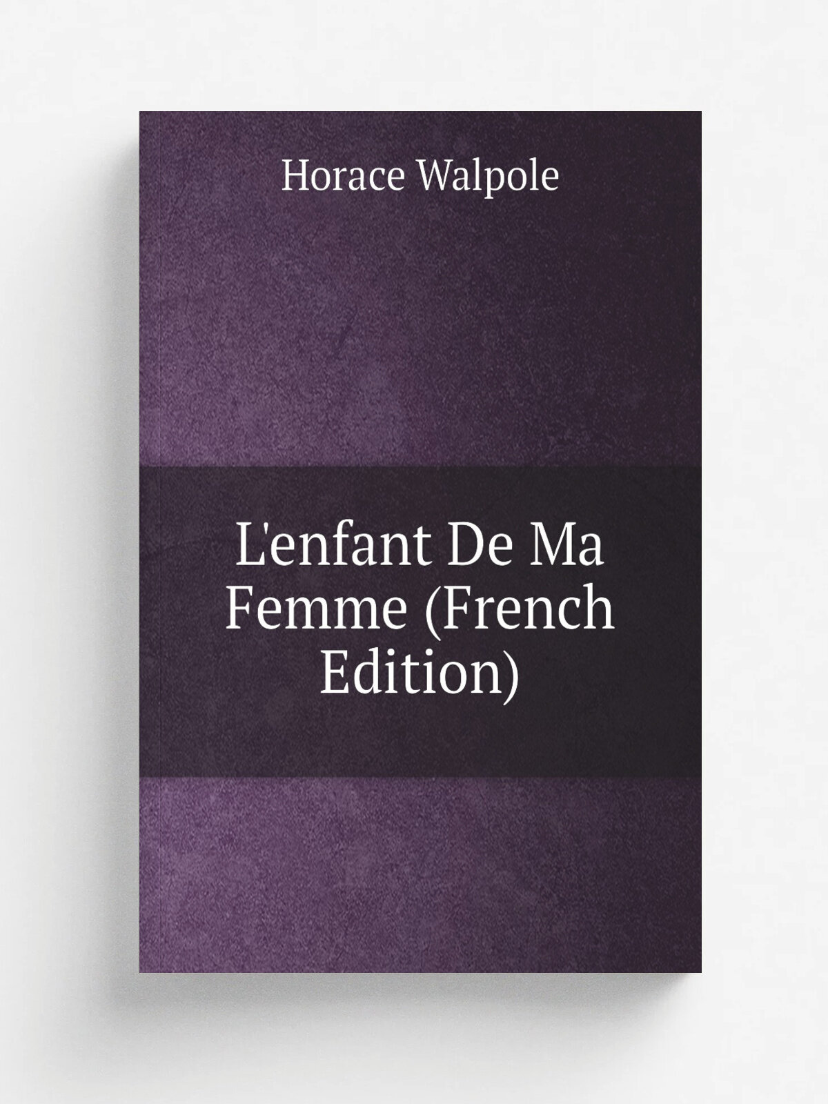 L'enfant De Ma Femme (French Edition) | Horace Walpole | Репринт