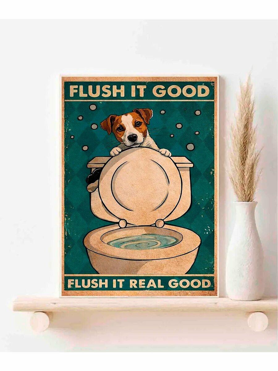 Рассел-терьер, Flush It Good, It Real Good, Плакат 30x42см
