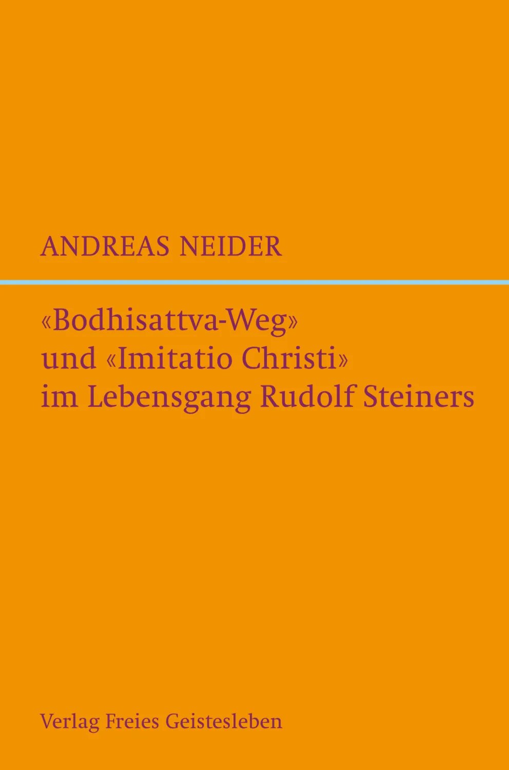 "Bodhisattvaweg" und "Imitatio Christi" im Lebensgang Rudolf Steiners [Цифровая книга]