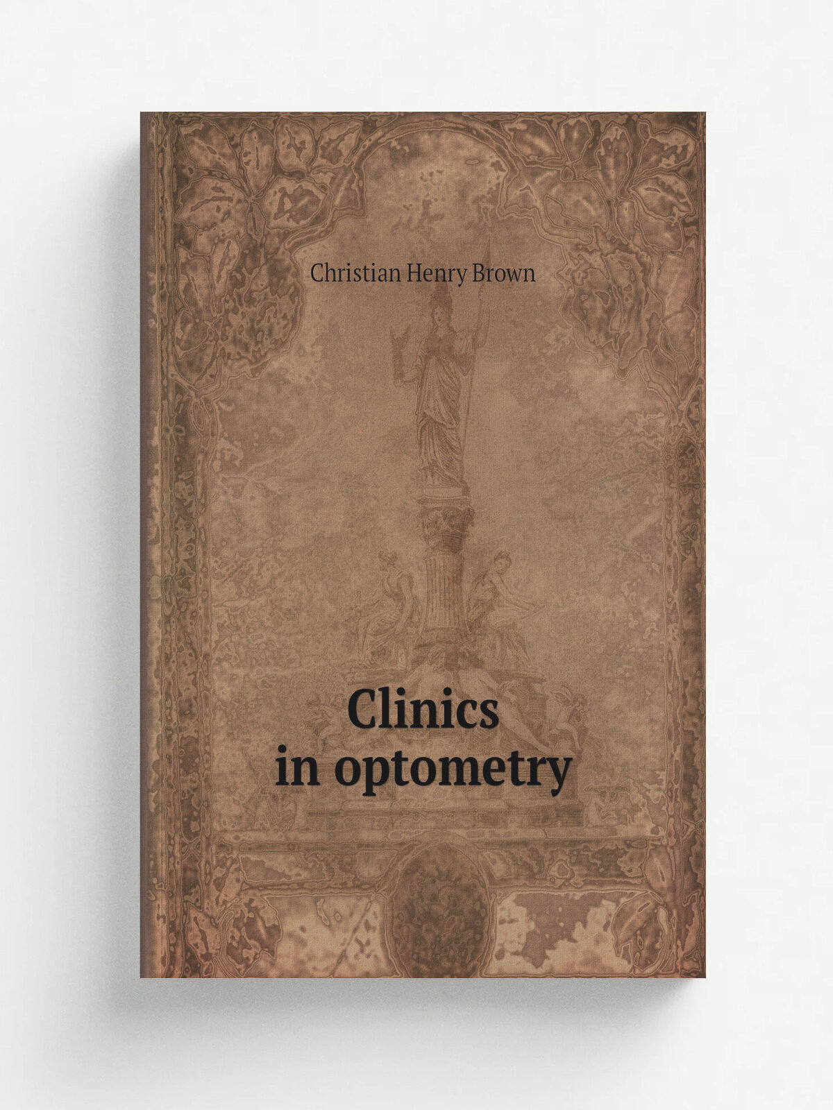 Clinics in optometry | Christian Henry Brown | 1907 | Репринт