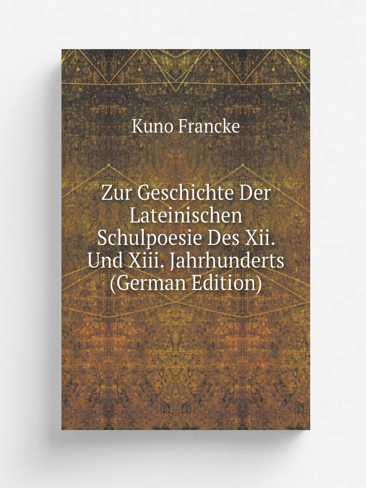 Zur Geschichte Der Lateinischen Schulpoesie Des Xii. Und Xiii. Jahrhunderts (German Edition) | Kuno Francke | Репринт