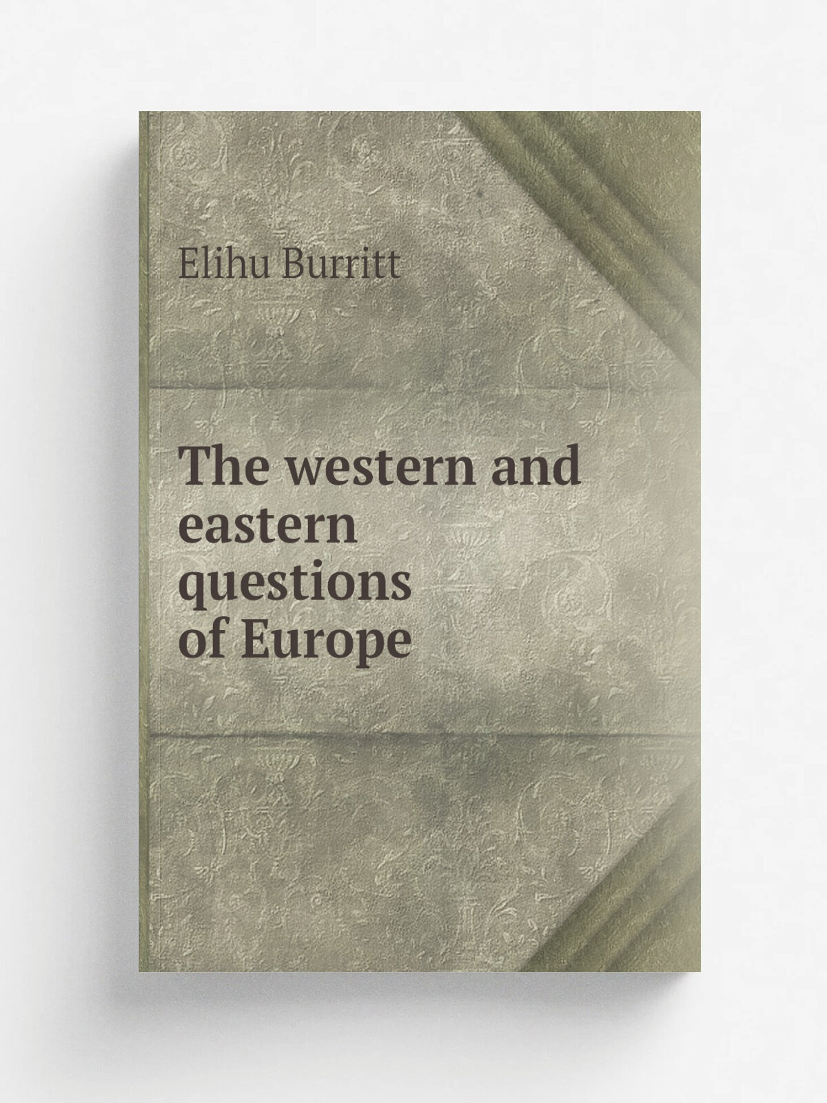 The western and eastern questions of Europe | Elihu Burritt | Репринт