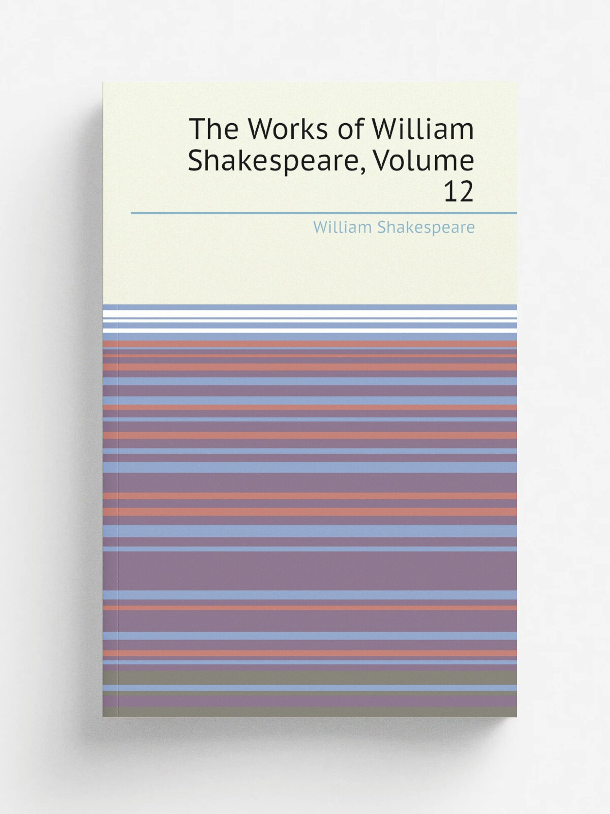 The Works of William Shakespeare, Volume 12 | Шекспир Уильям | Репринт