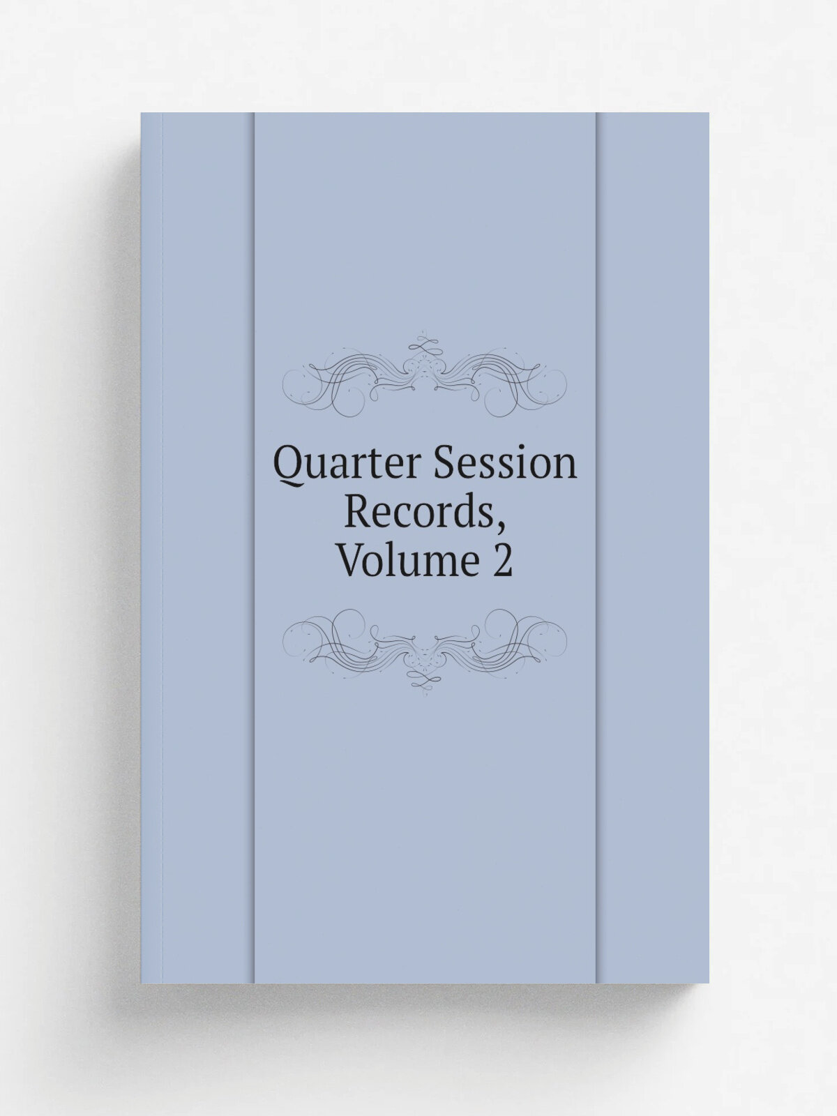 Quarter Session Records, Volume 2