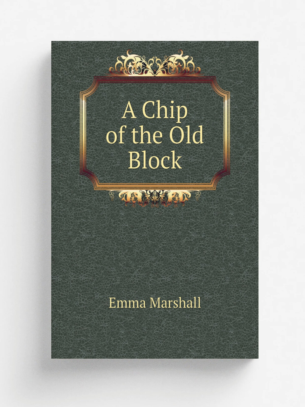 A Chip of the Old Block | Emma Marshall | Репринт