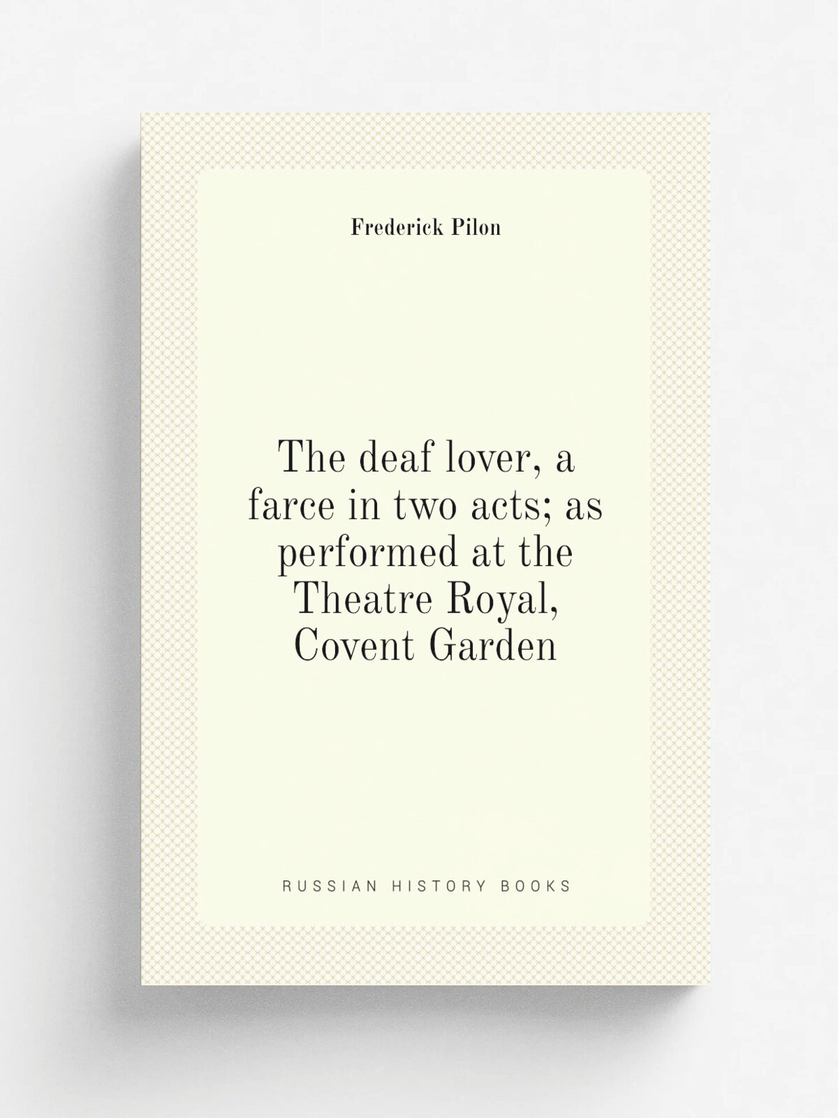 The deaf lover, a farce in two acts; as performed at the Theatre Royal, Covent Garden