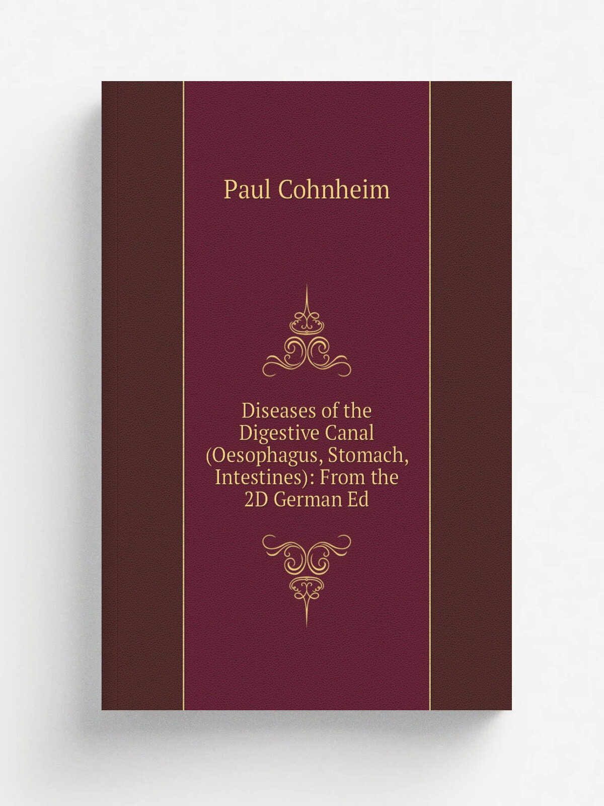 Diseases of the Digestive Canal (Oesophagus, Stomach, Intestines): From the 2D German Ed | Paul Cohnheim | Репринт