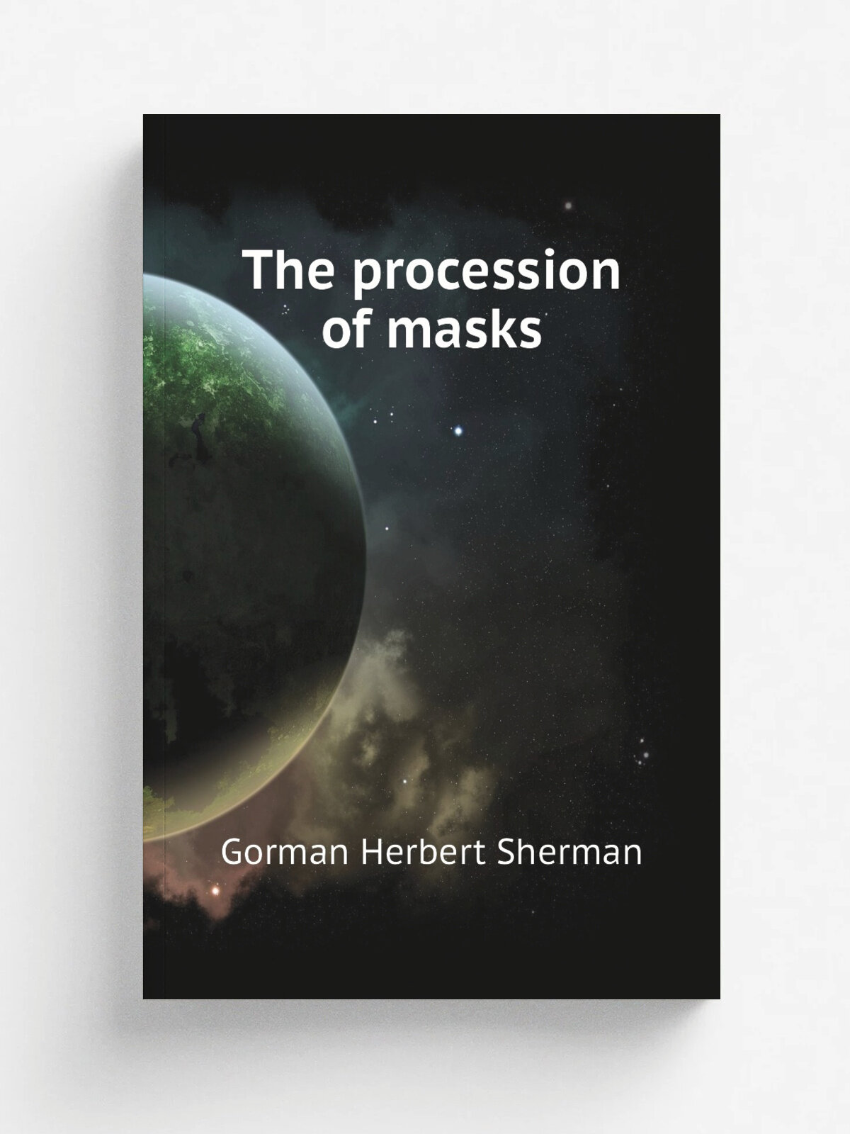 The procession of masks | Gorman Herbert Sherman | Репринт