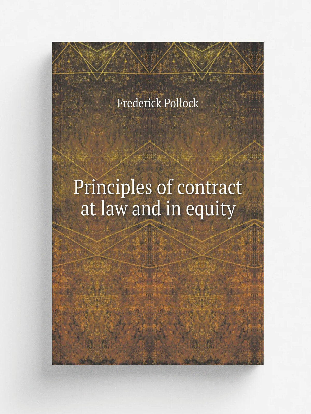 Principles of contract at law and in equity | Frederick Pollock | 1881 | Cincinnati : R. Clarke | Репринт