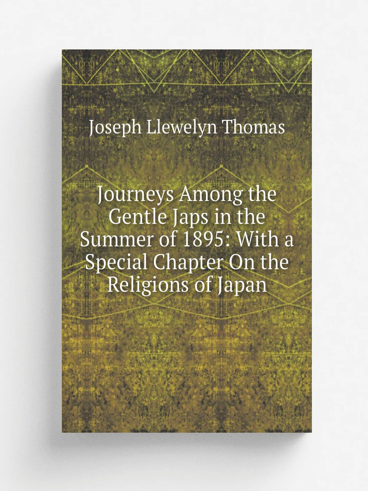 Journeys Among the Gentle Japs in the Summer of 1895: With a Special Chapter On the Religions of Japan
