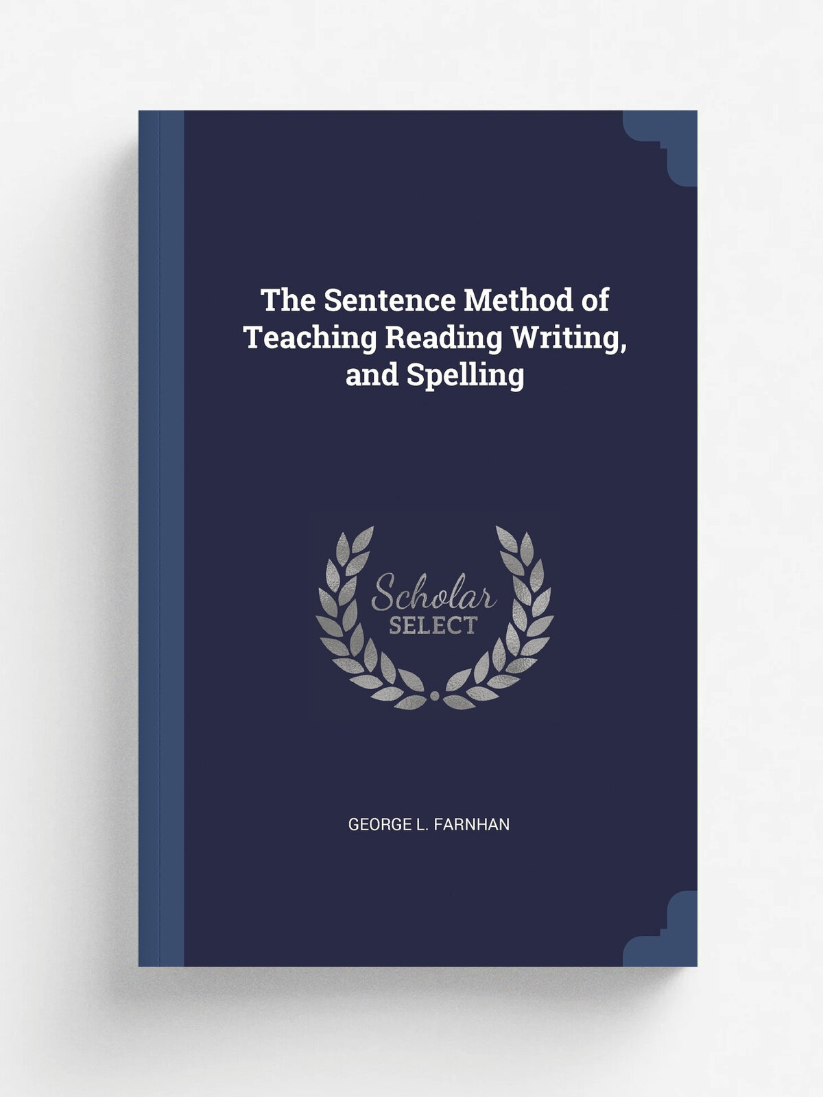 The Sentence Method of Teaching Reading Writing, and Spelling