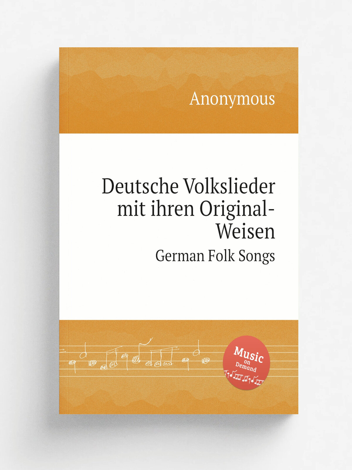 Deutsche Volkslieder mit ihren Original-Weisen. German Folk Songs | Anonymous | Репринт