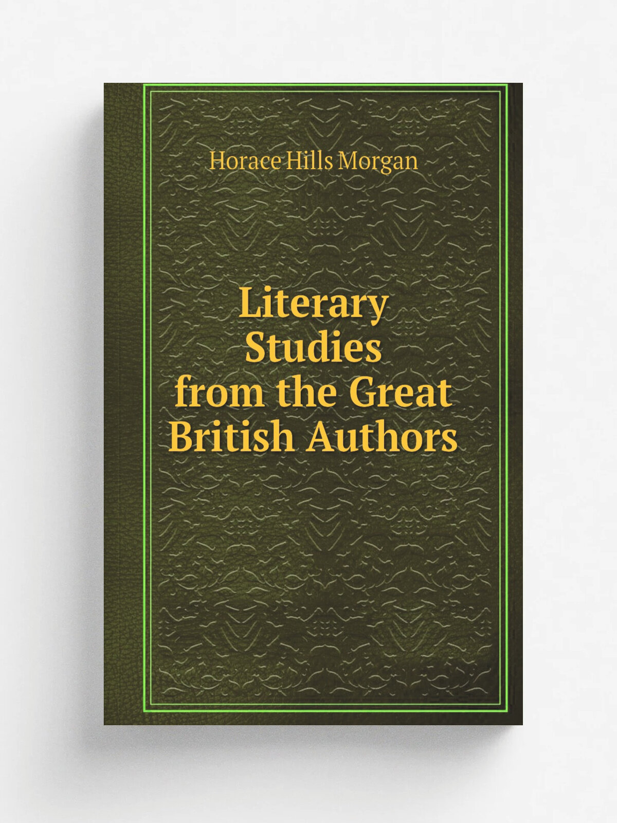Literary Studies from the Great British Authors | Horace Hills Morgan | 1880 | American school book co | Репринт