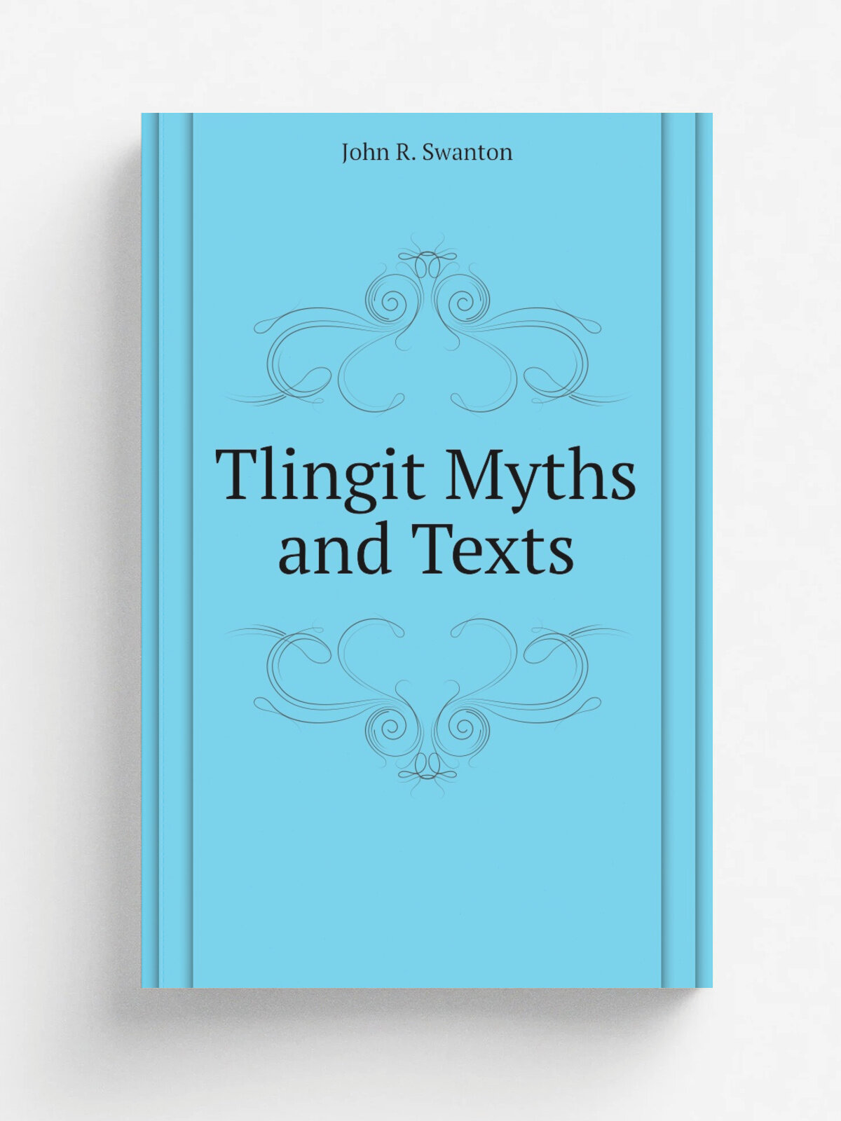 Tlingit Myths and Texts | John R. Swanton | 1909 | Washington, Govt. print. off. | Репринт