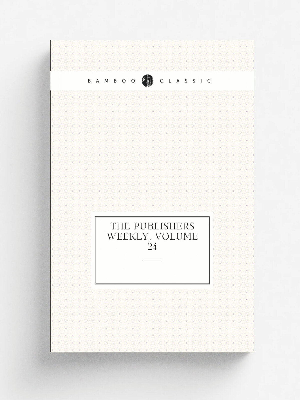 The Publishers Weekly, Volume 24