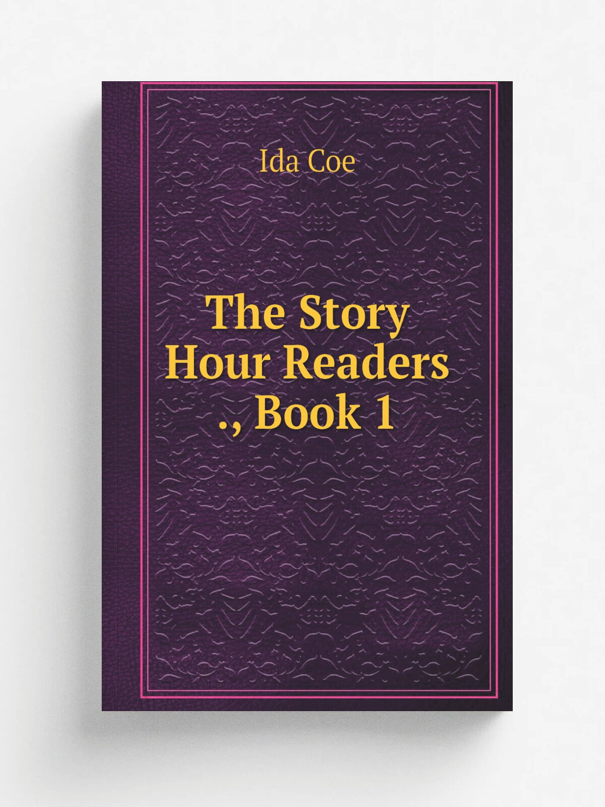 The Story Hour Readers , Book 1 | Ida Coe | Репринт