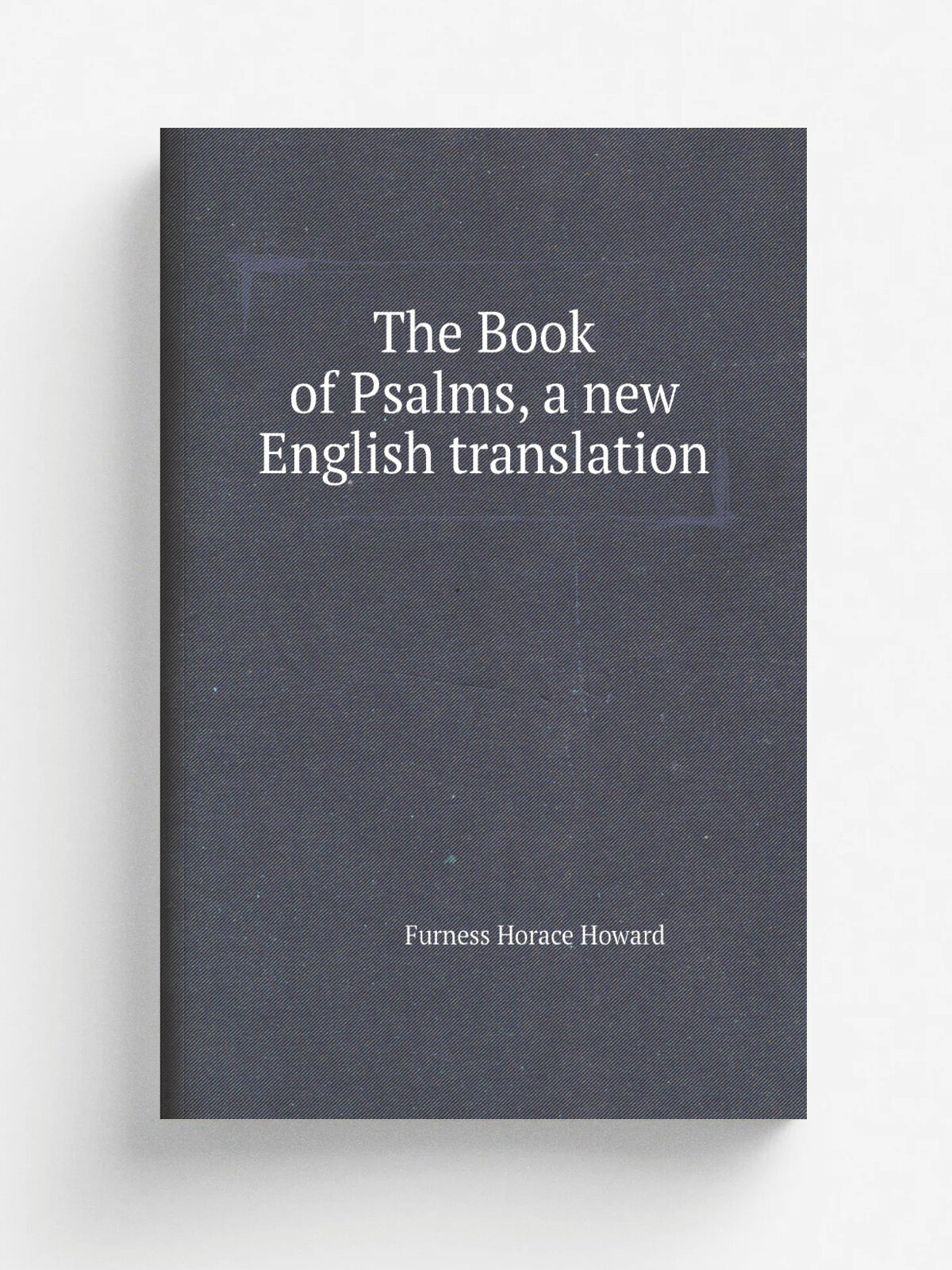The Book of Psalms, a new English translation | Furness Horace Howard | Репринт