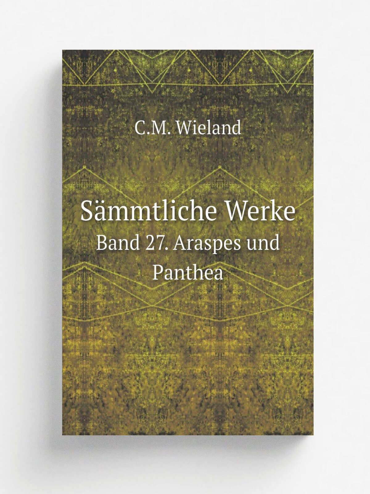 S.mmtliche Werke. Band 27. Araspes und Panthea