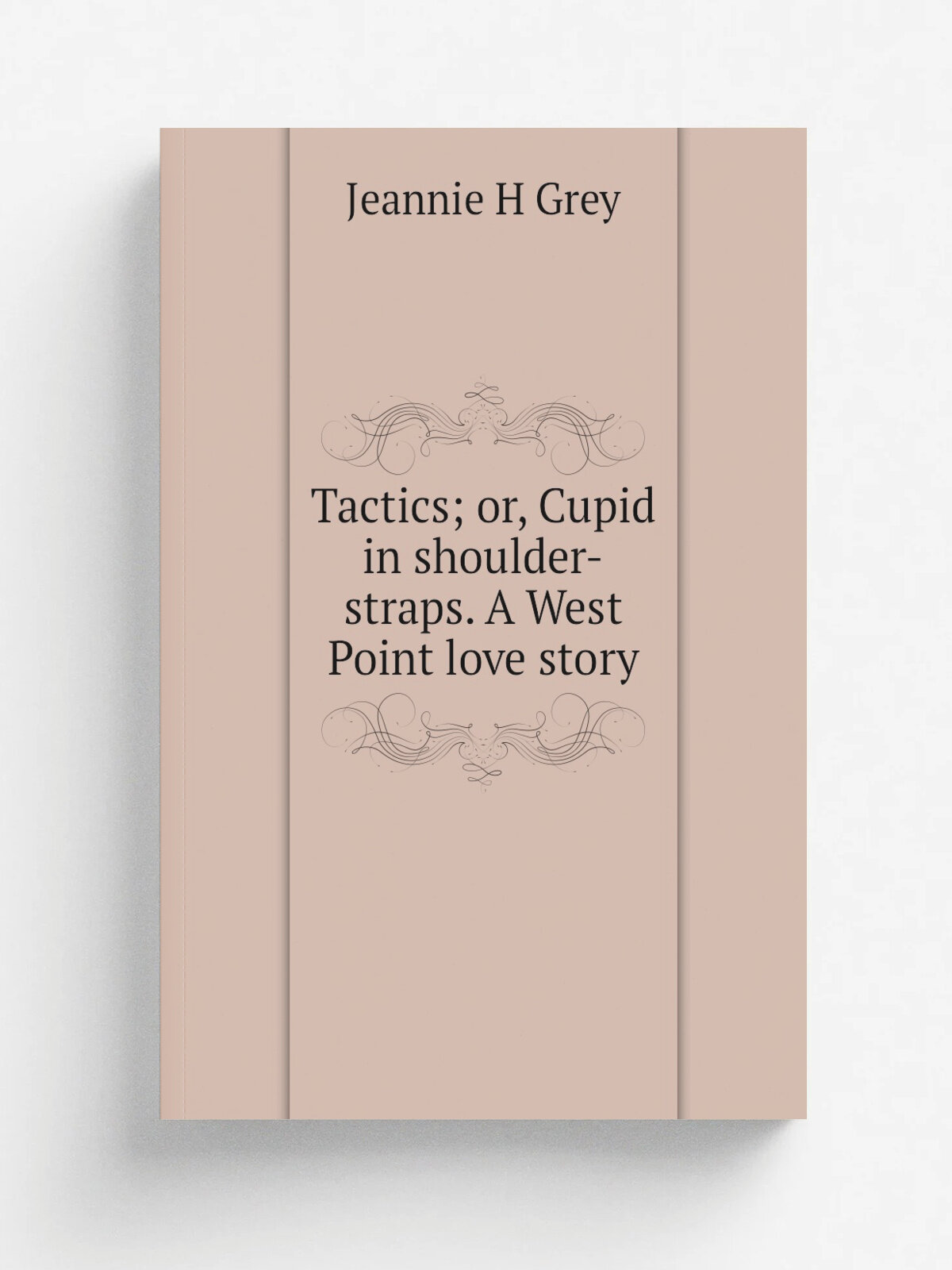 Tactics; or, Cupid in shoulder-straps. A West Point love story
