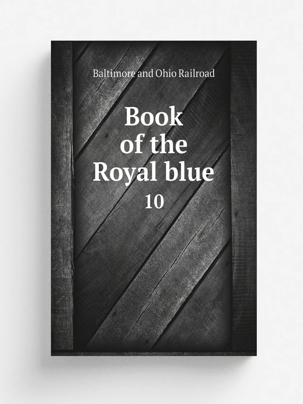 Book of the Royal blue. 10 | Baltimore and Ohio Railroad | 1897 | Baltimore | Репринт
