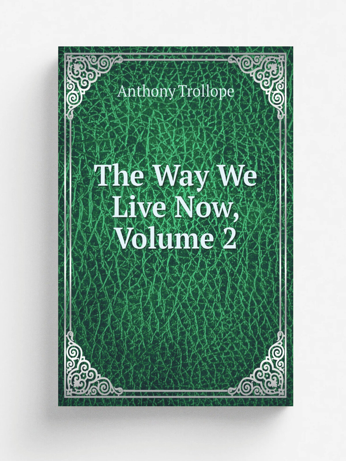 The Way We Live Now, Volume 2