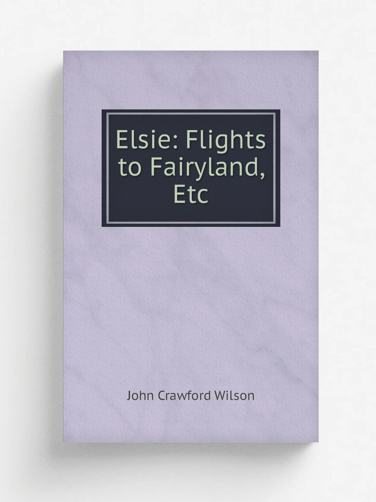 Elsie: Flights to Fairyland, Etc