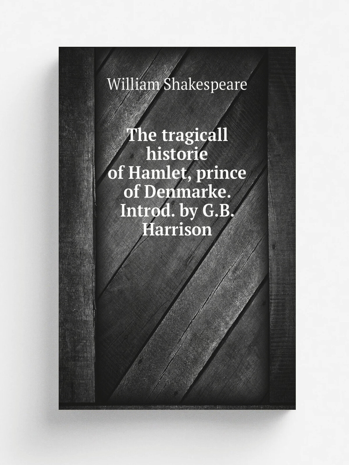 The tragicall historie of Hamlet, prince of Denmarke. Introd. by G.B. Harrison