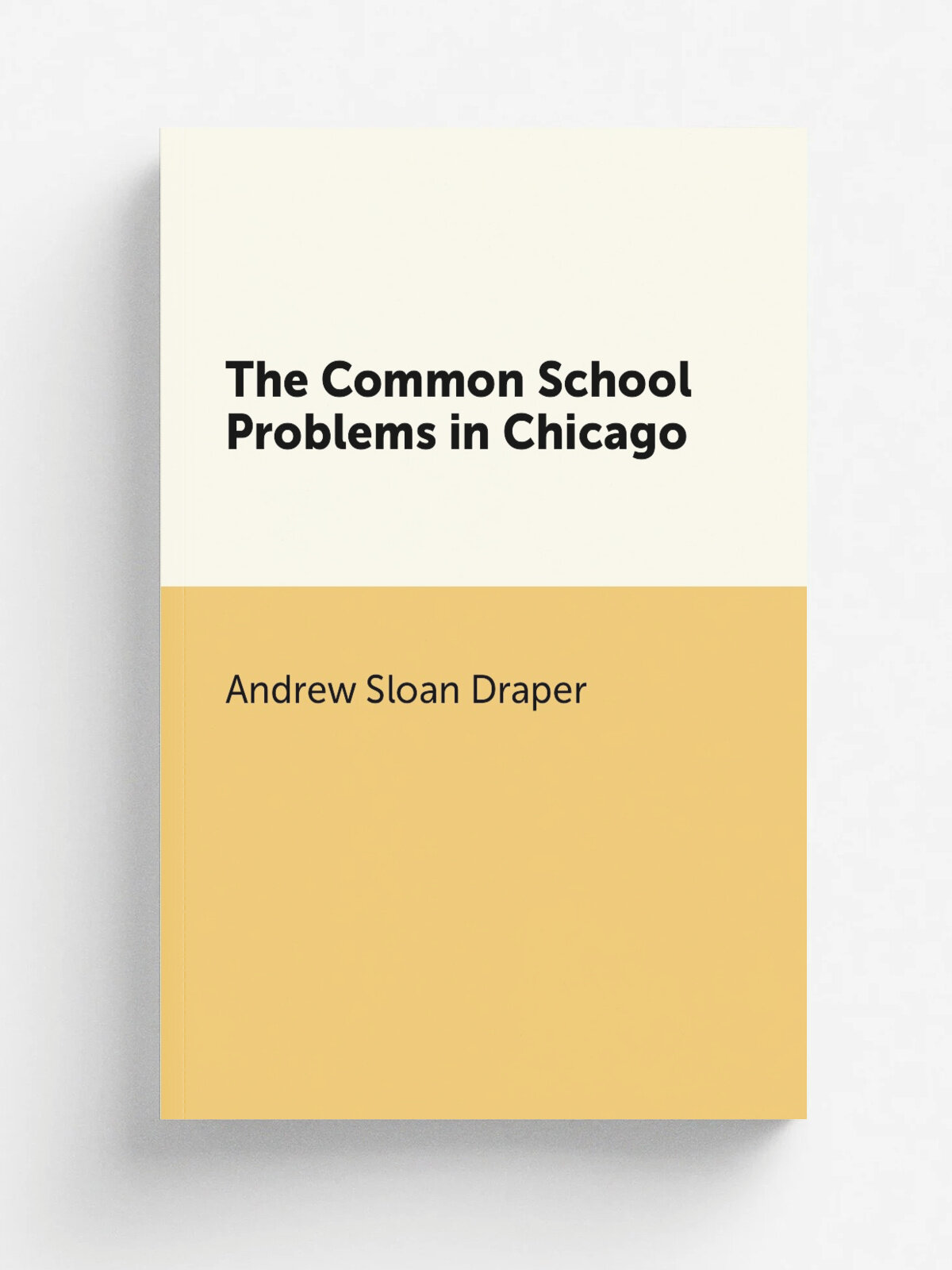 The Common School Problems in Chicago | A.S. Draper | 1900 | Gazette press | Репринт