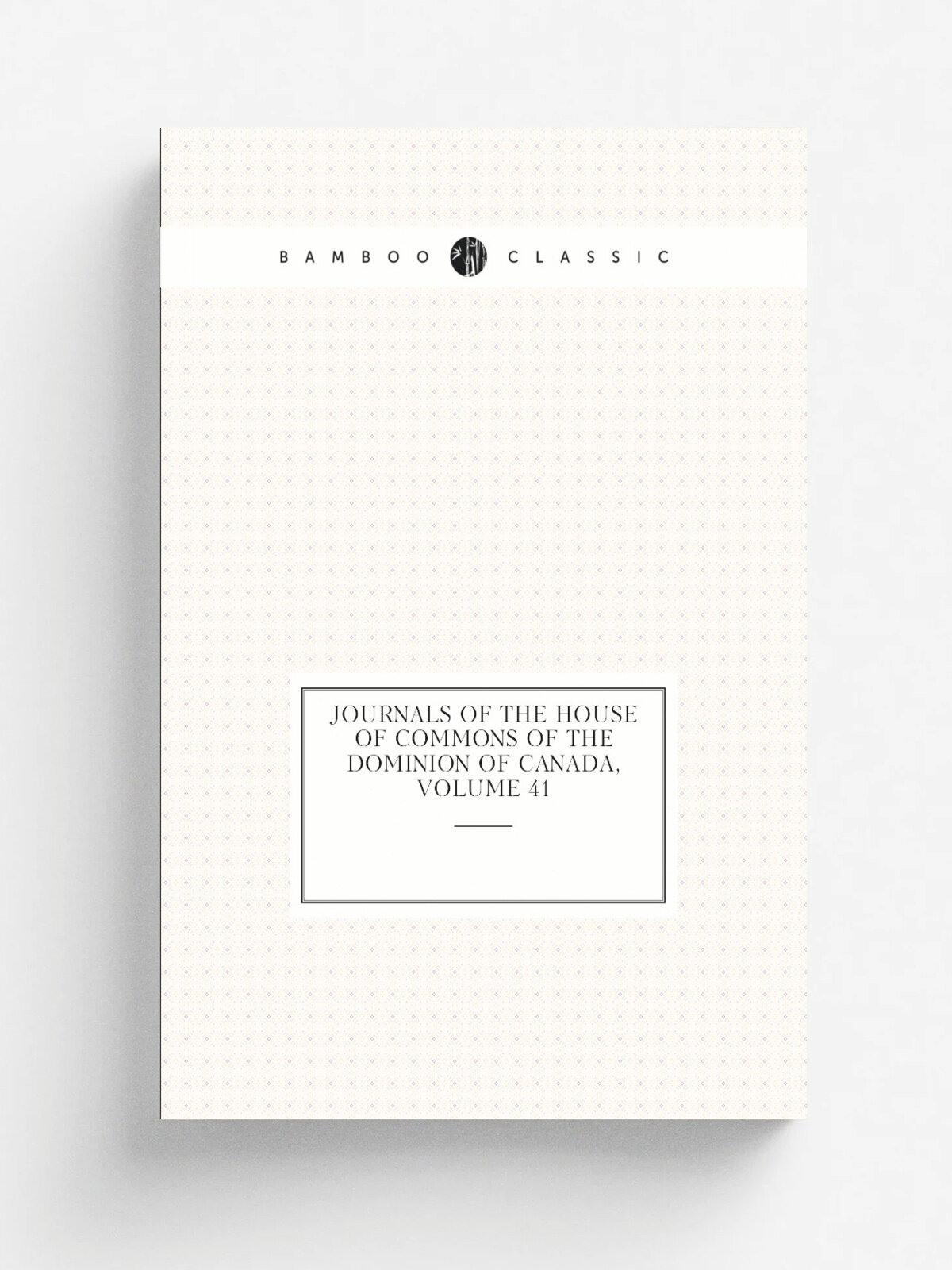 Journals of the House of Commons of the Dominion of Canada, Volume 41