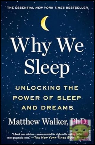 Why We Sleep: Unlocking the Power of Sleep and Dreams