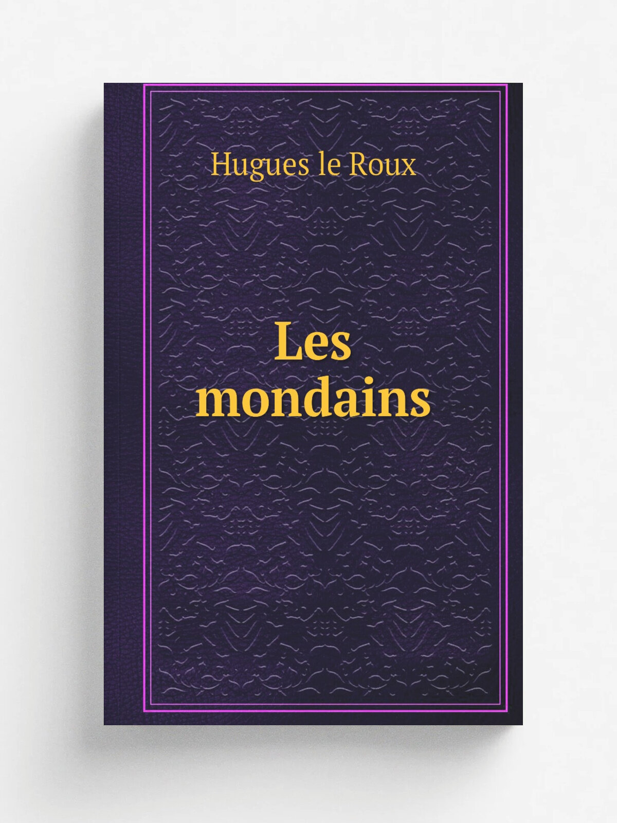 Les mondains | Hugues le Roux | 1893 | Paris Calmann L.vy | Репринт