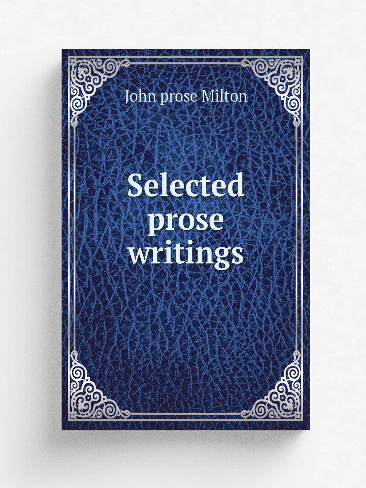 Selected prose writings | John prose Milton | 1884 | Репринт