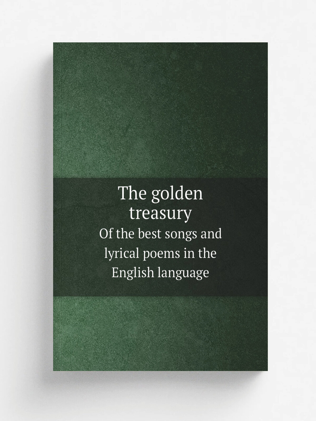 The golden treasury. Of the best songs and lyrical poems in the English language