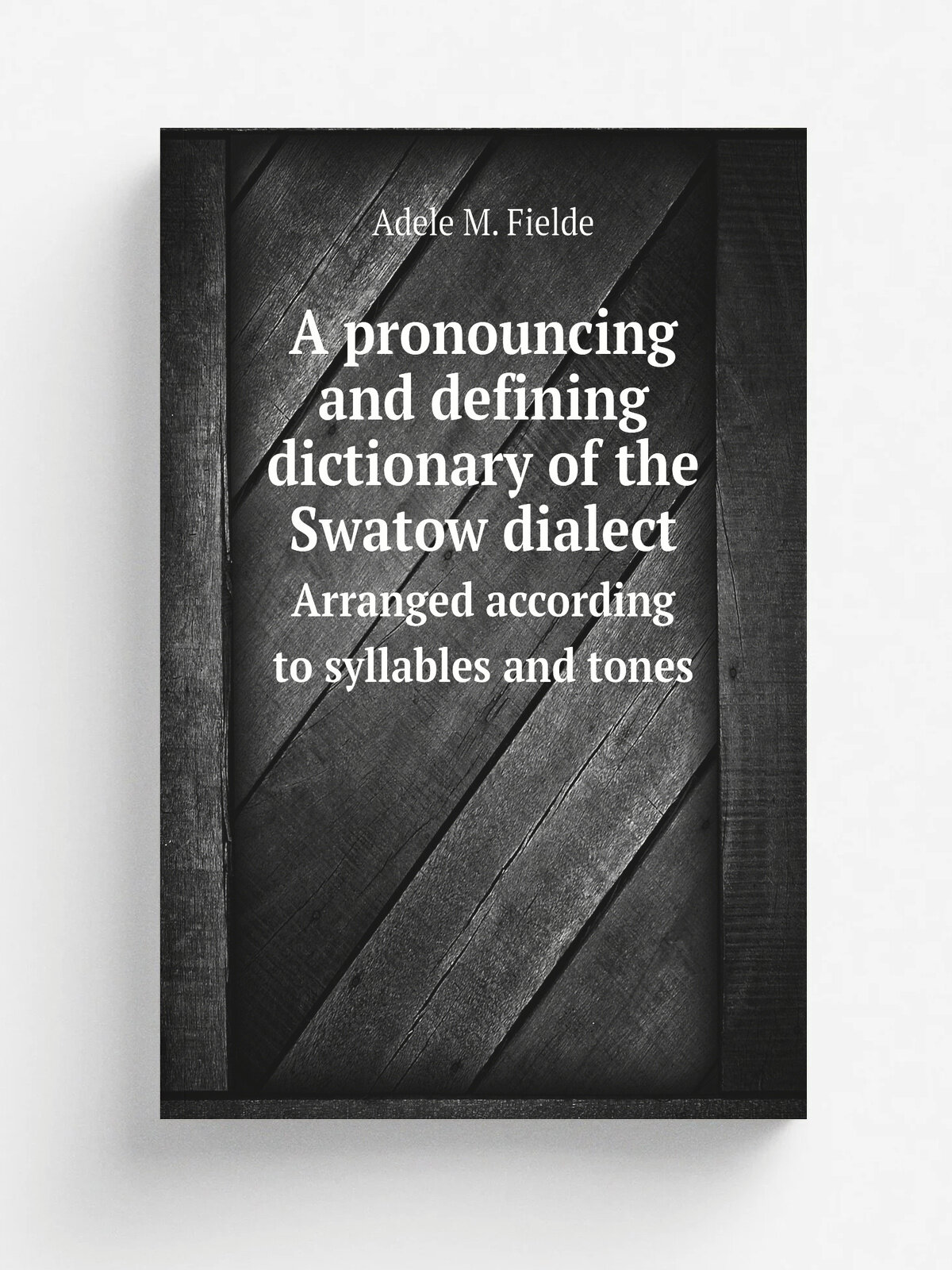 A pronouncing and defining dictionary of the Swatow dialect. Arranged according to syllables and tones