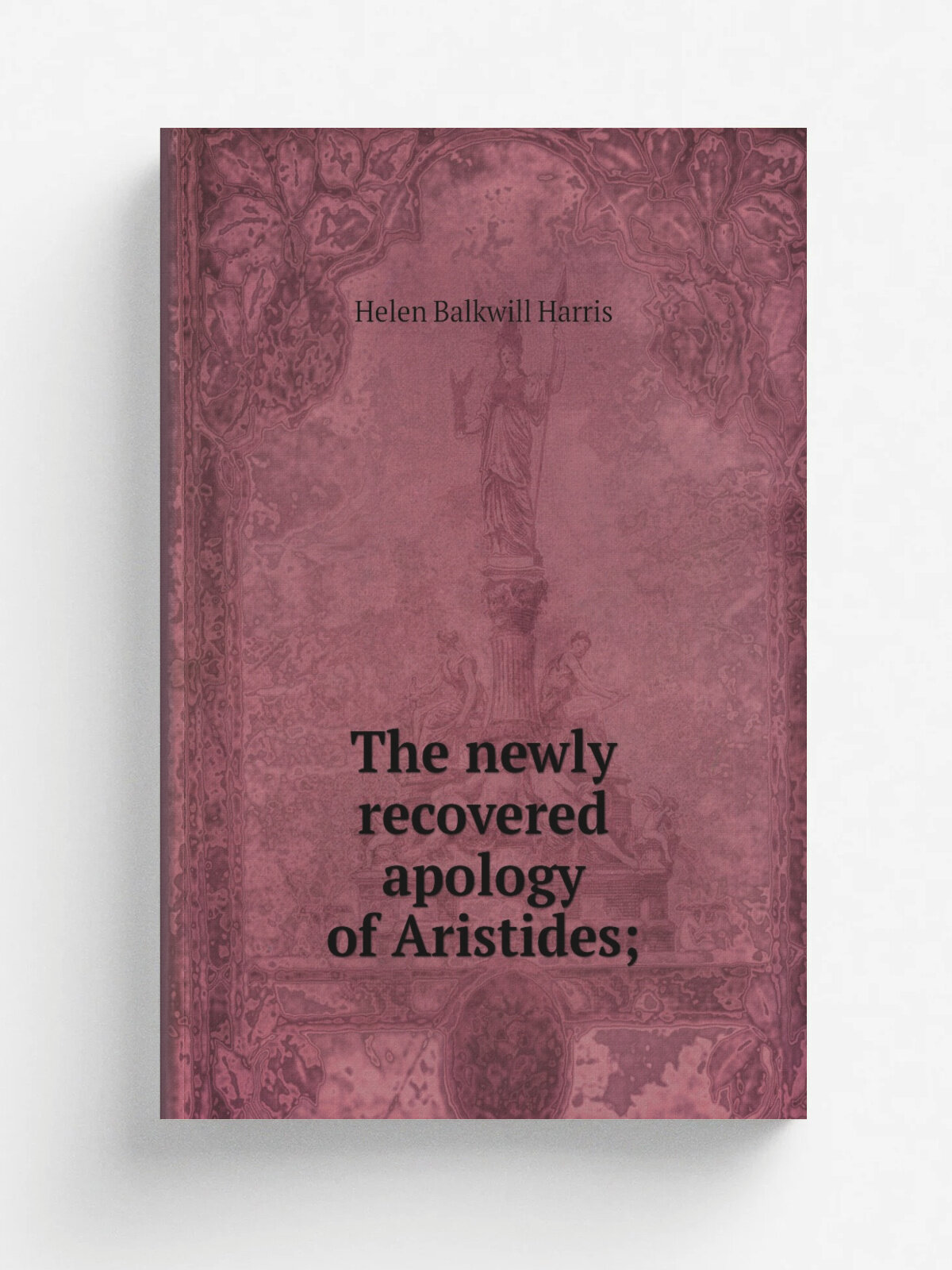 The newly recovered apology of Aristides; | Helen Balkwill Harris | Репринт