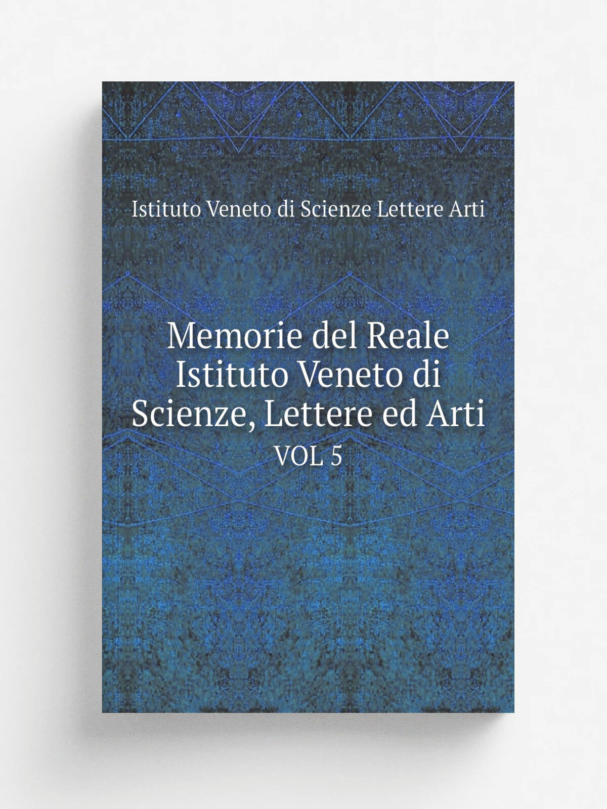 Memorie del Reale Istituto Veneto di Scienze, Lettere ed Arti. Vol 5 | Istituto Veneto di Scienze Lettere Arti | Venezia | Репринт