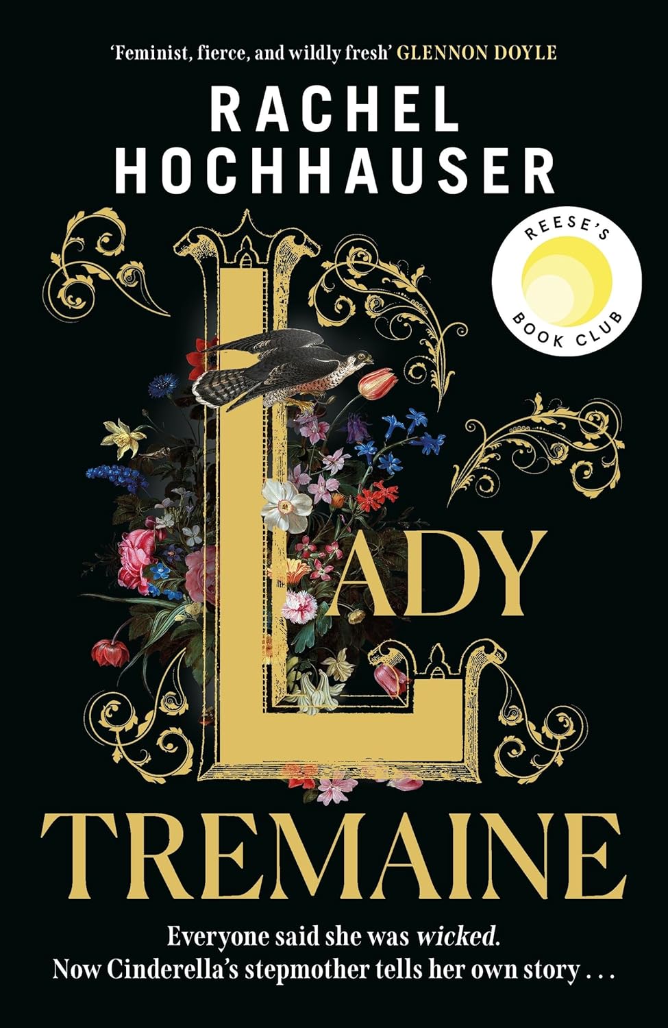 Lady Tremaine The Reese's Book Club Pick! The hotly anticipated, spellbinding and unmissable retelling of one of the world's most iconic fairytales, Cinderella!