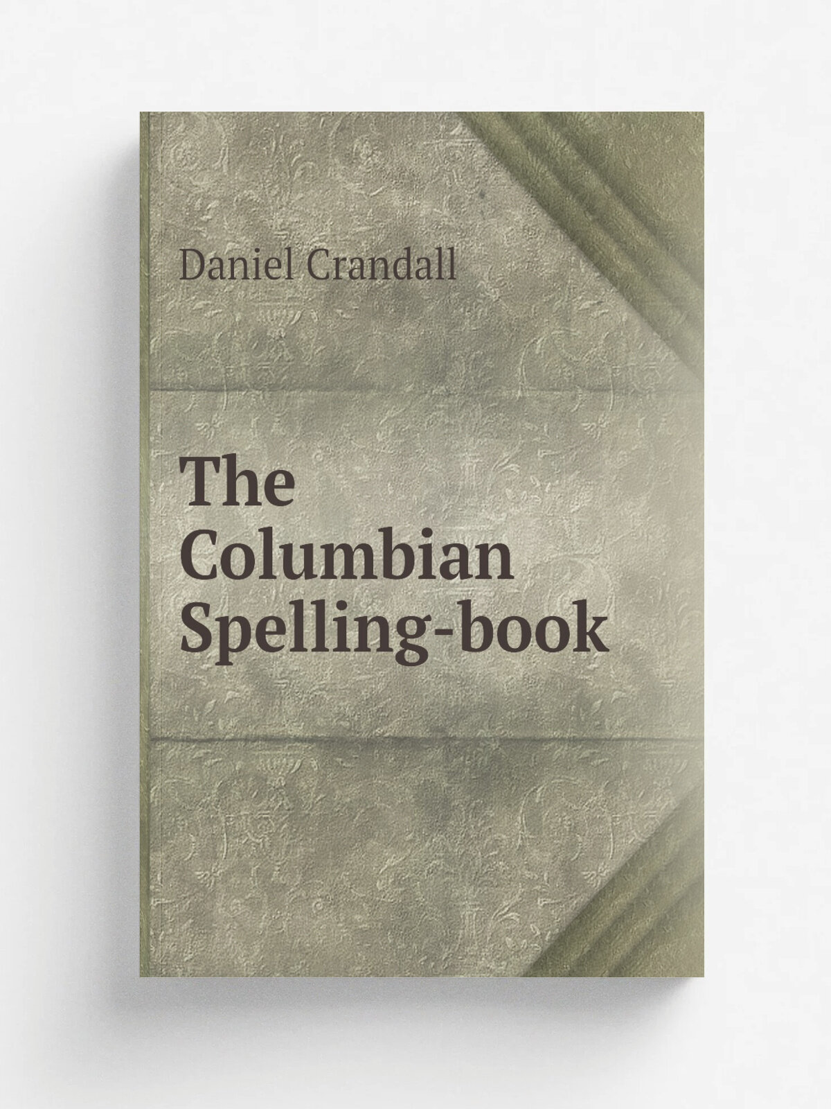 The Columbian Spelling-book | Daniel Crandall | 1821 | H. & E. Phinney | Репринт