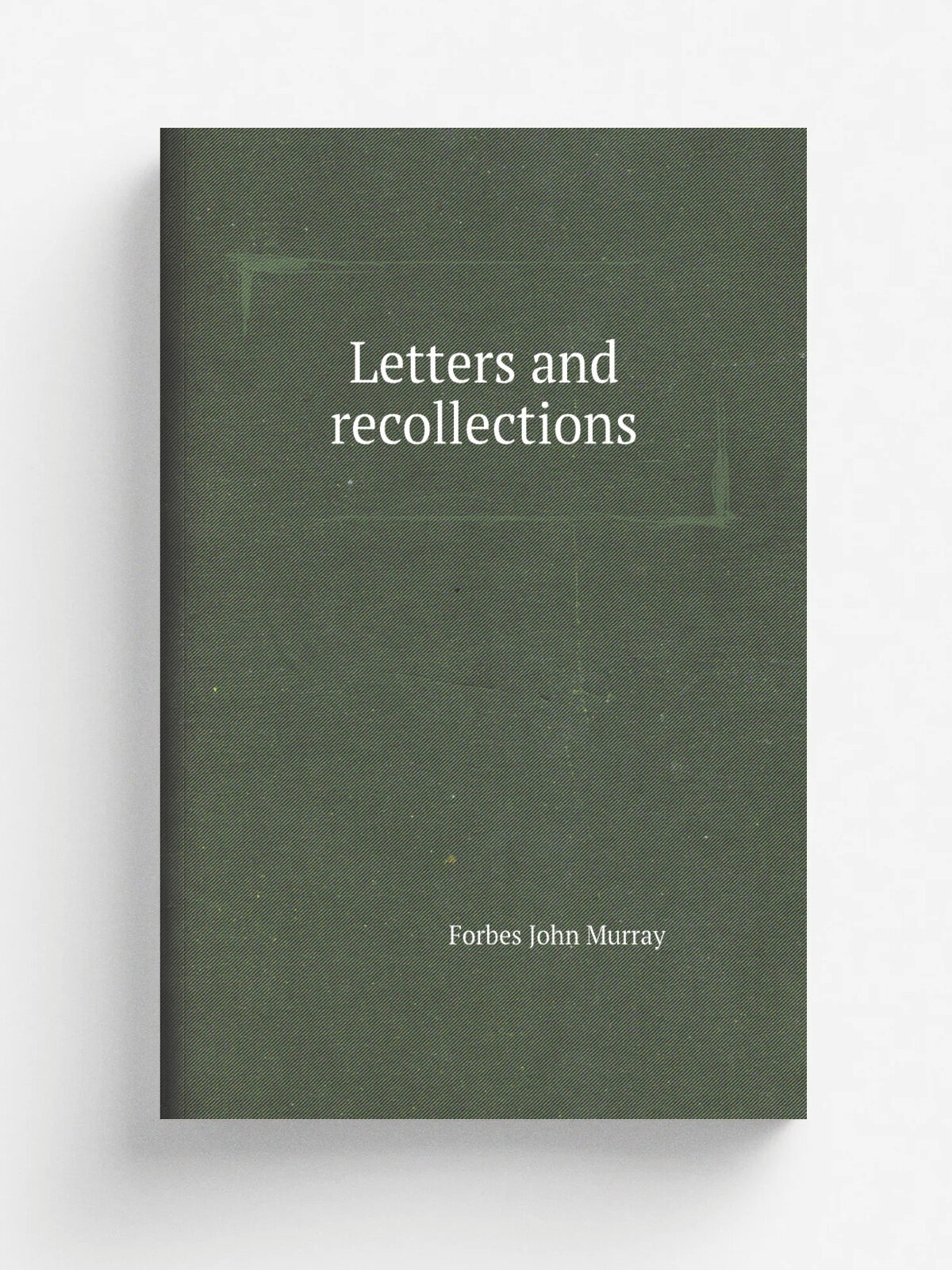 Letters and recollections | Forbes John Murray | Репринт