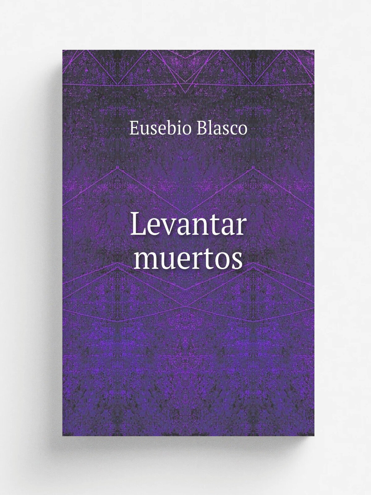 Levantar muertos | Eusebio Blasco | 1874 | Madrid : Impr. de J. Rodr.guez | Репринт