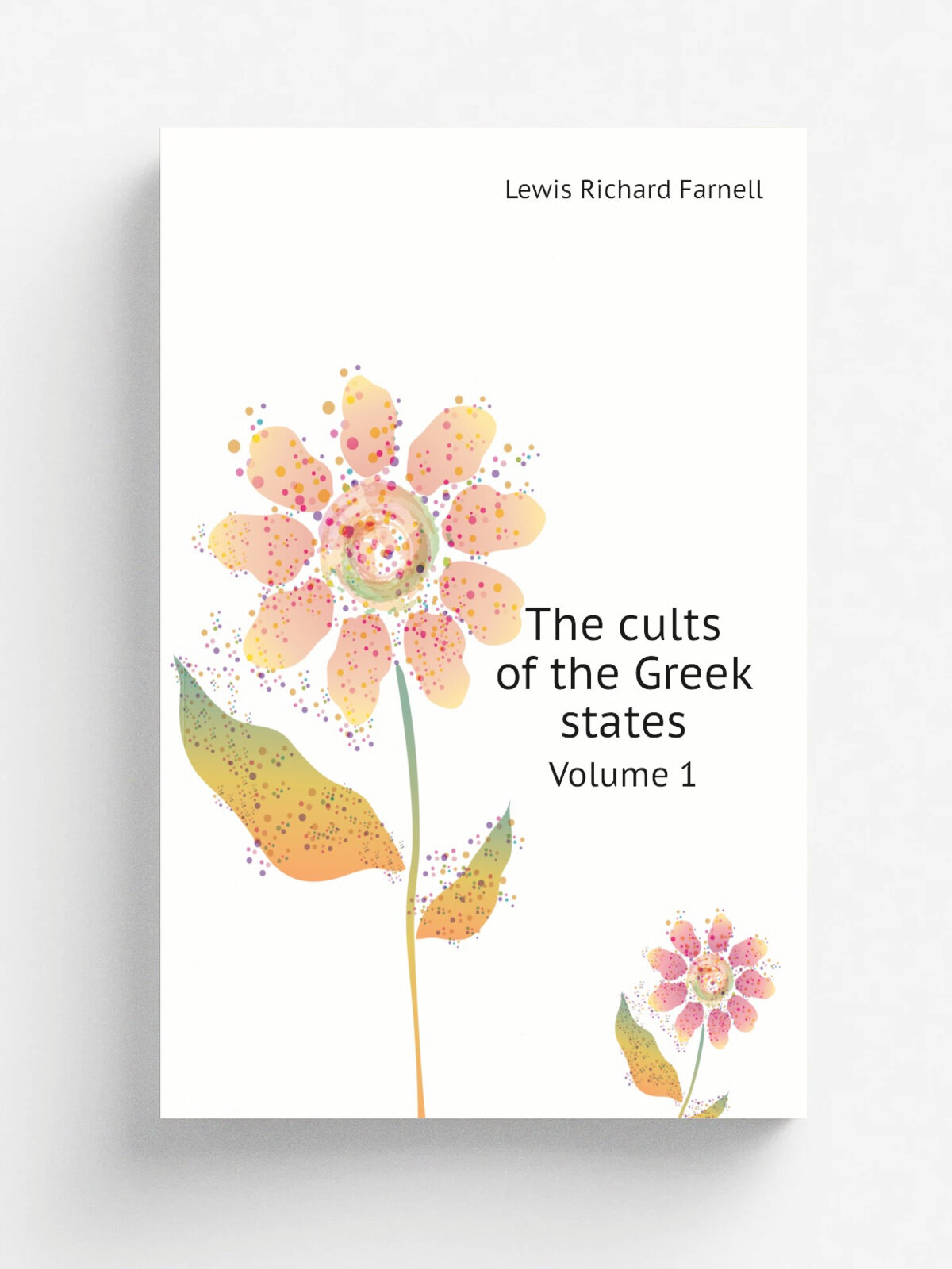 The cults of the Greek states. Volume 1