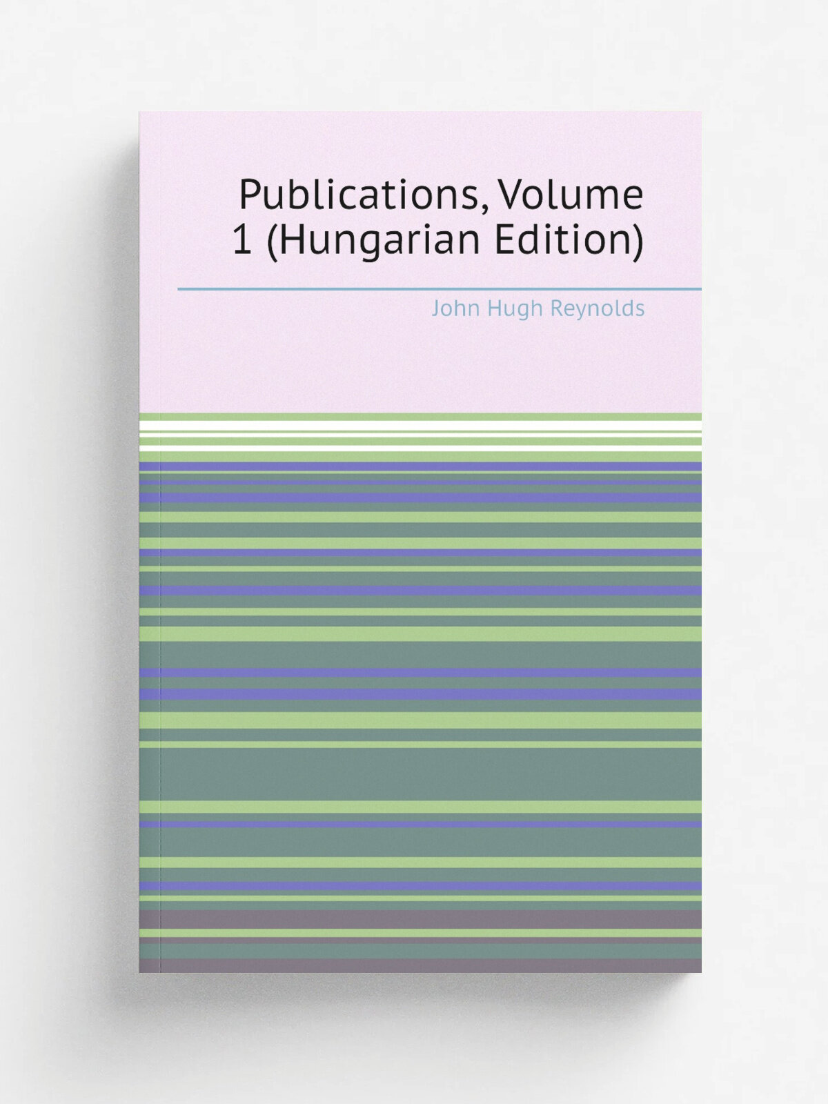 Publications, Volume 1 (Hungarian Edition) | John Hugh Reynolds | Репринт