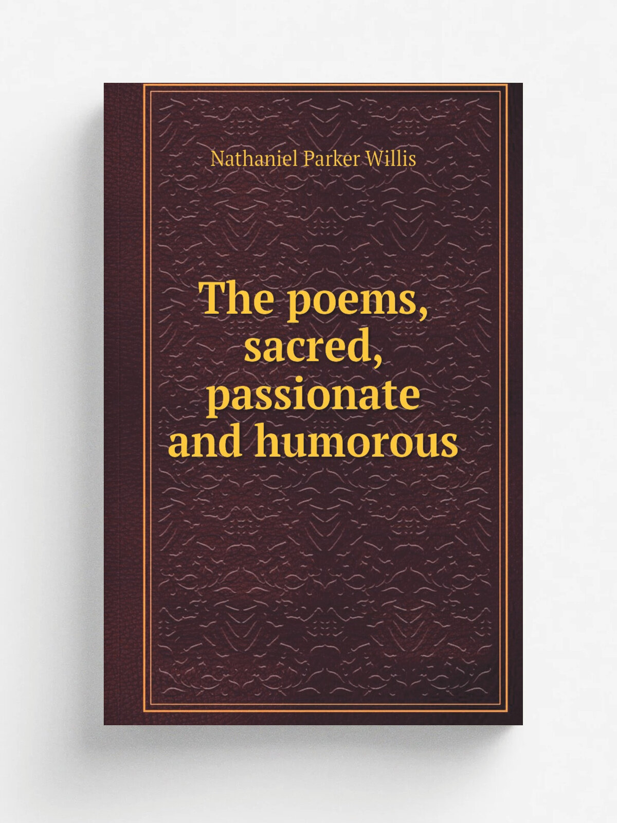 The poems, sacred, passionate and humorous